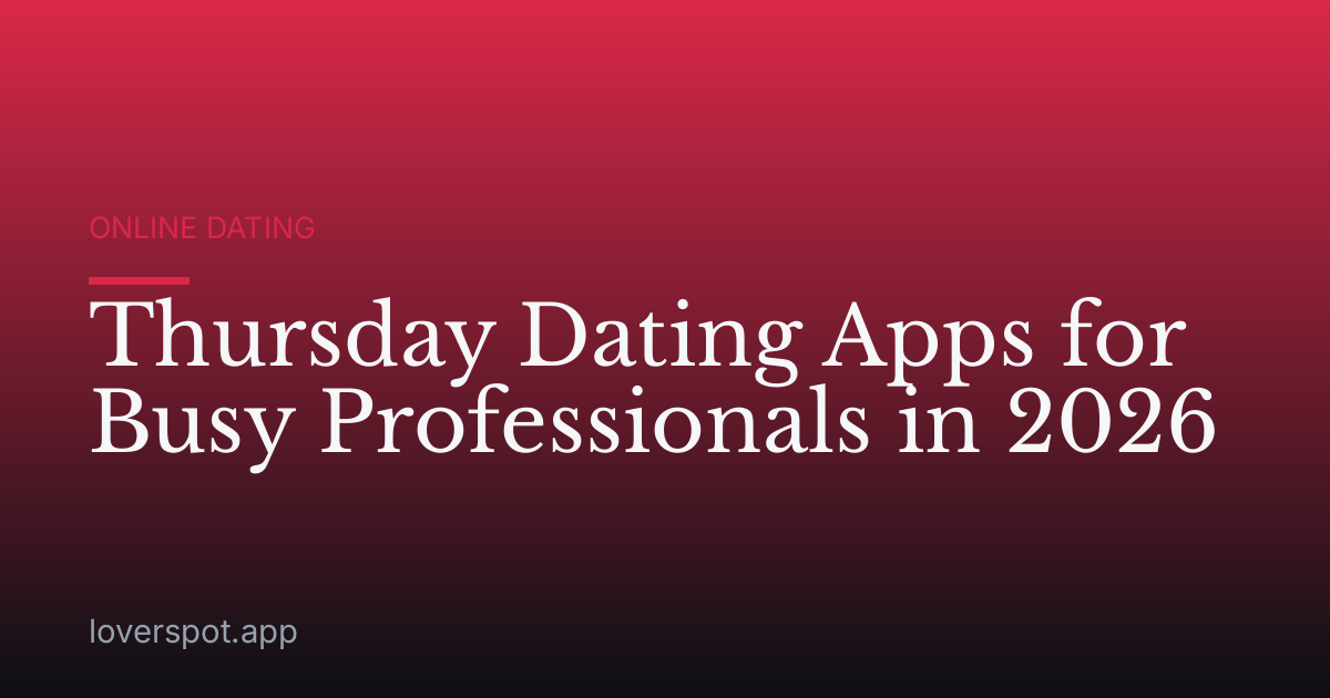 Thursday Dating Apps for Busy Professionals in 2026