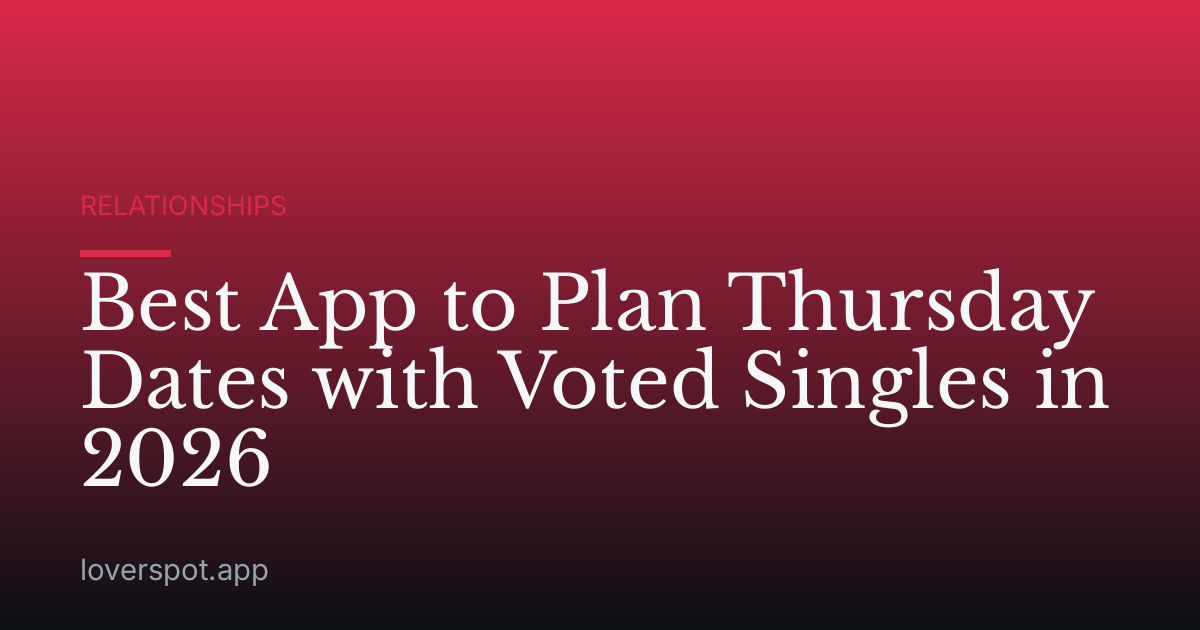 Best App to Plan Thursday Dates with Voted Singles in 2026