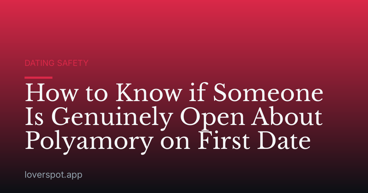 How to Know if Someone Is Genuinely Open About Polyamory on First Date