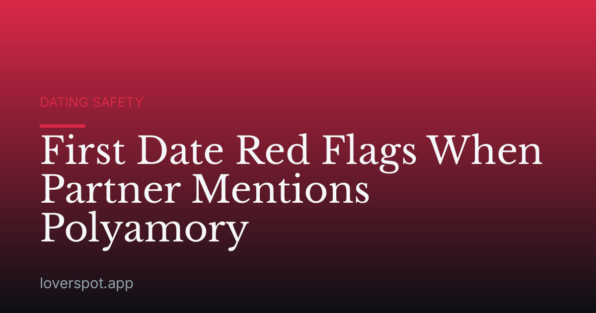 First Date Red Flags When Partner Mentions Polyamory