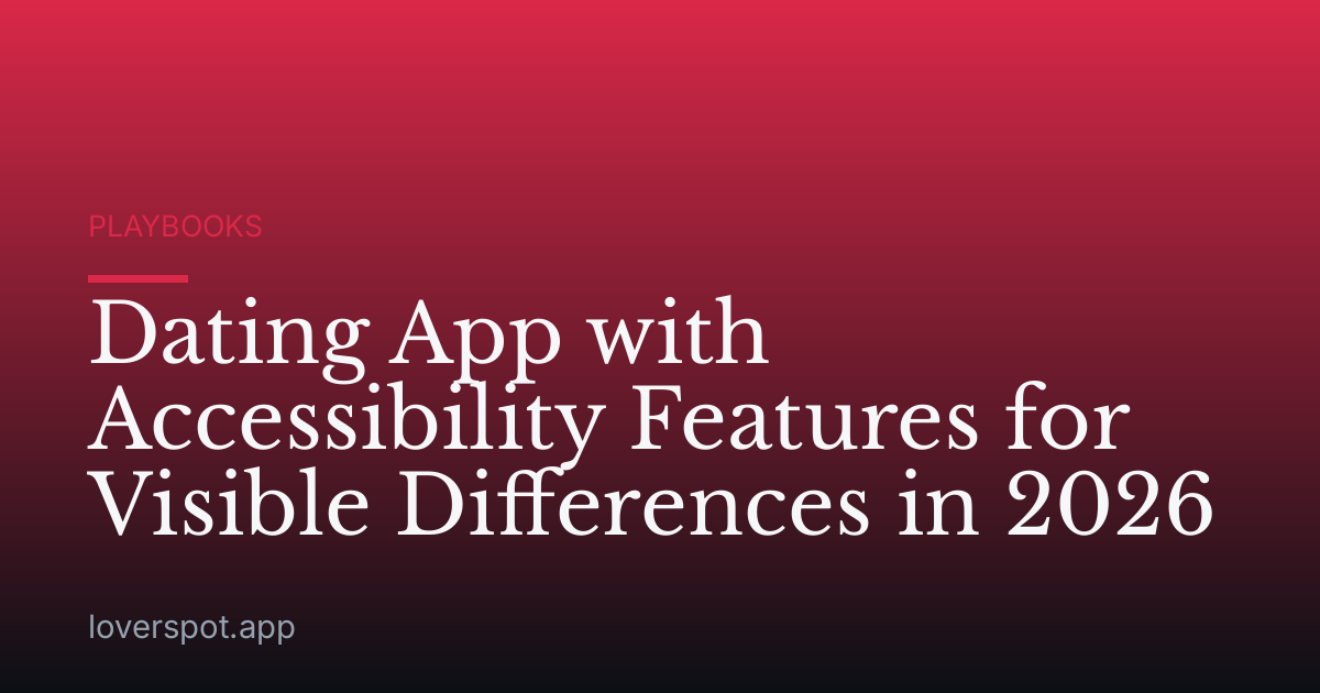 Dating App with Accessibility Features for Visible Differences in 2026