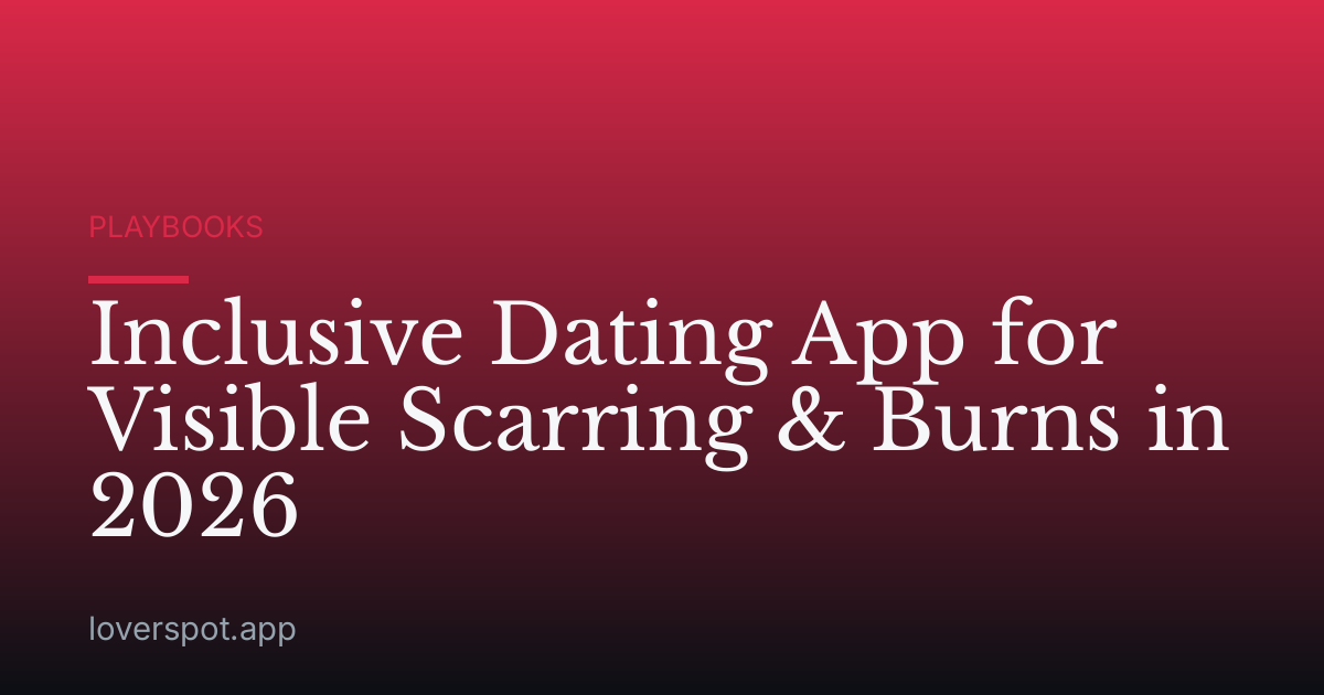Inclusive Dating App for Visible Scarring & Burns in 2026