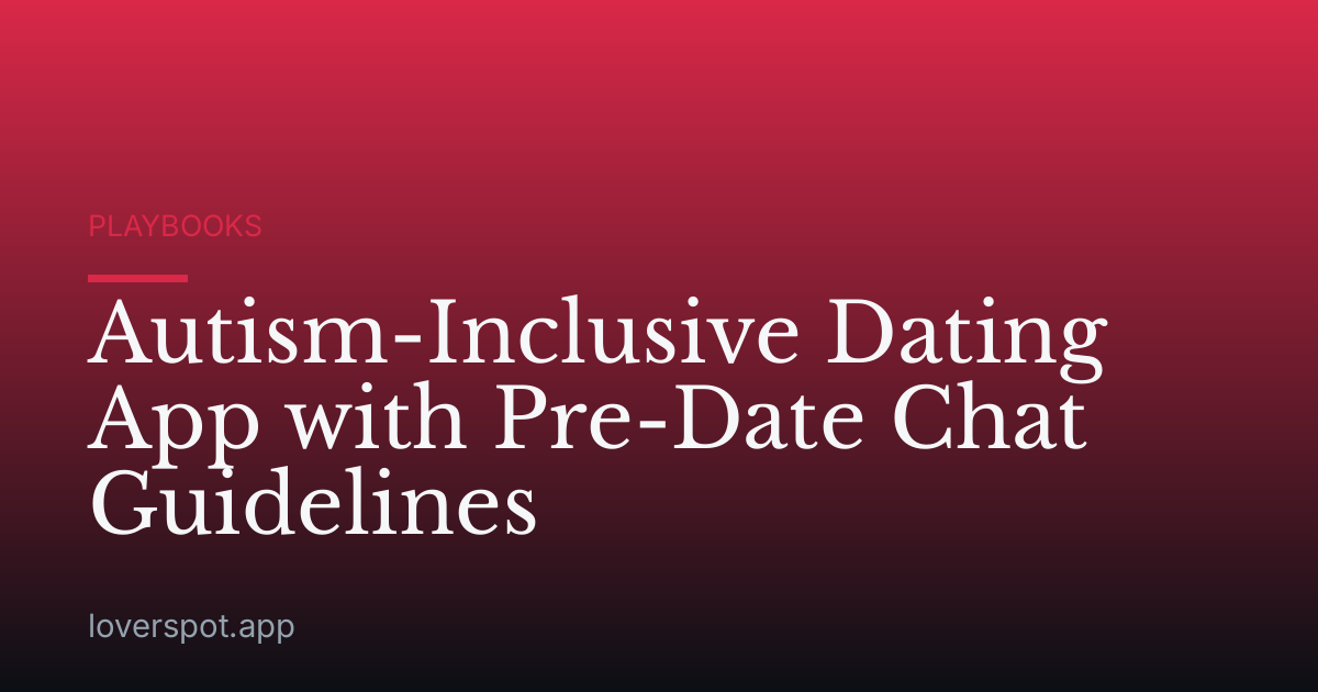 Autism-Inclusive Dating App with Pre-Date Chat Guidelines