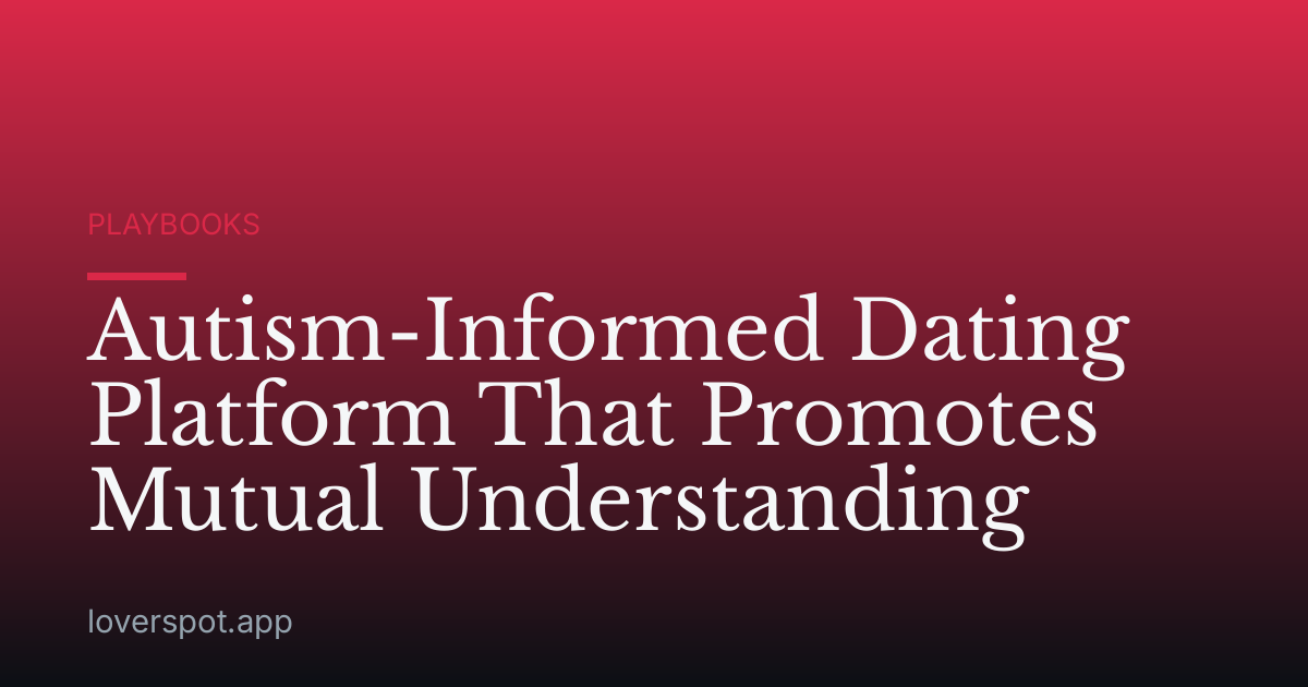 Autism-Informed Dating Platform That Promotes Mutual Understanding