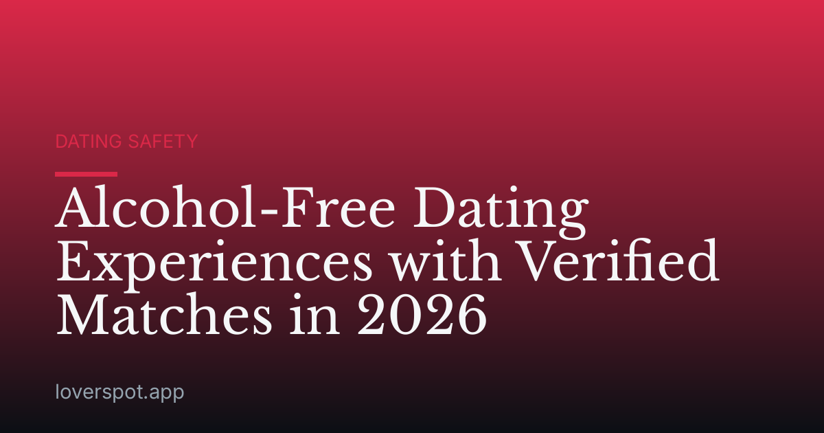 Alcohol-Free Dating Experiences with Verified Matches in 2026
