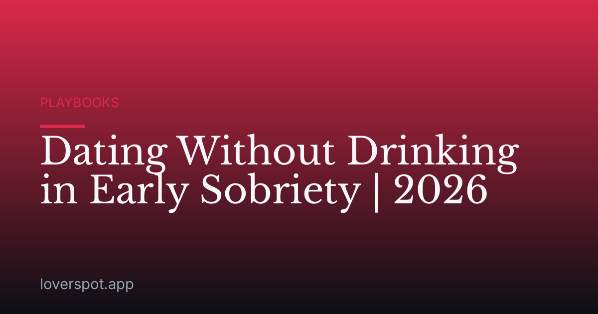 Dating Without Drinking in Early Sobriety | 2026