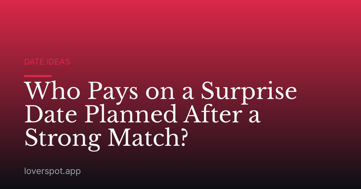 Who Pays on a Surprise Date Planned After a Strong Match?