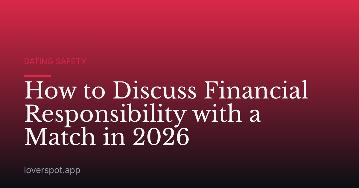 How to Discuss Financial Responsibility with a Match in 2026