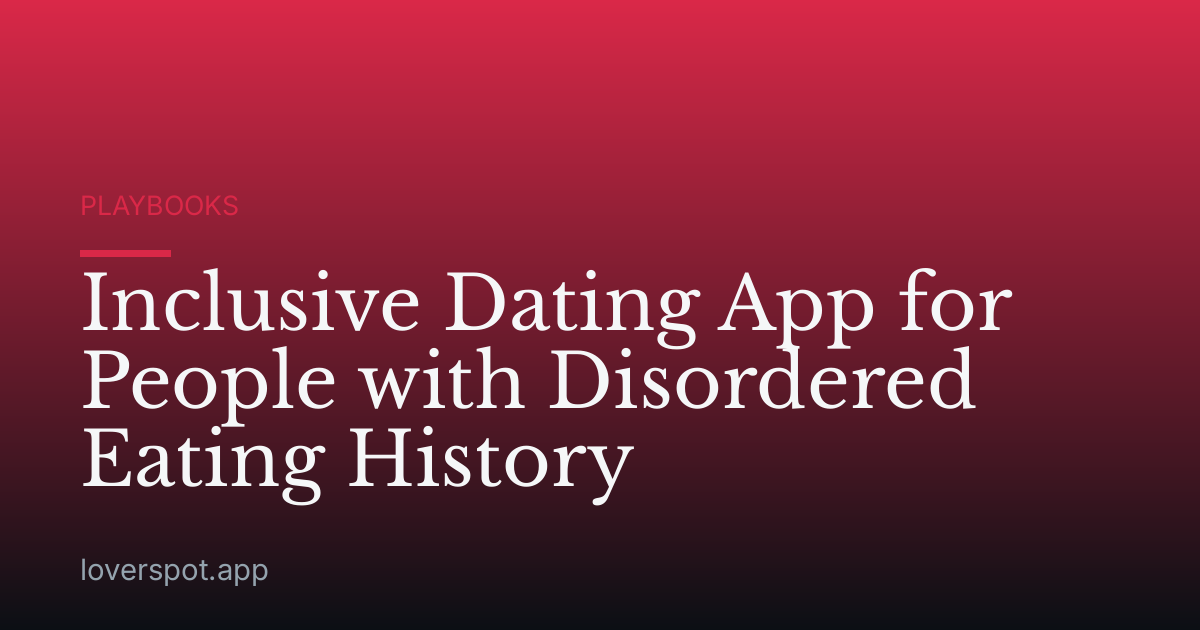 Inclusive Dating App for People with Disordered Eating History