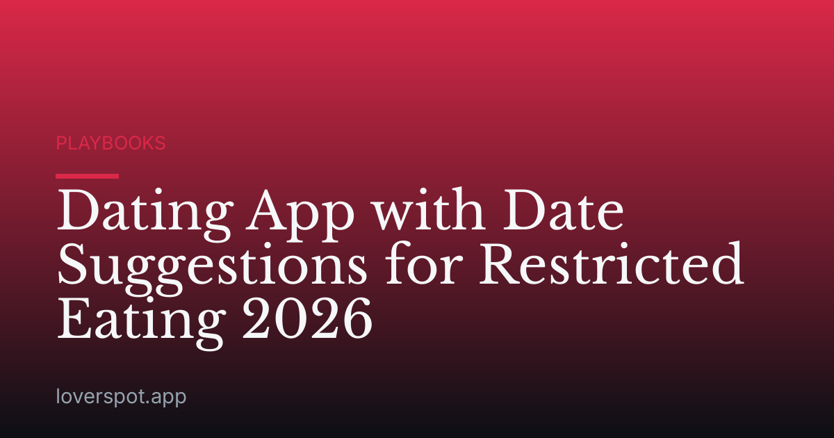 Dating App with Date Suggestions for Restricted Eating 2026