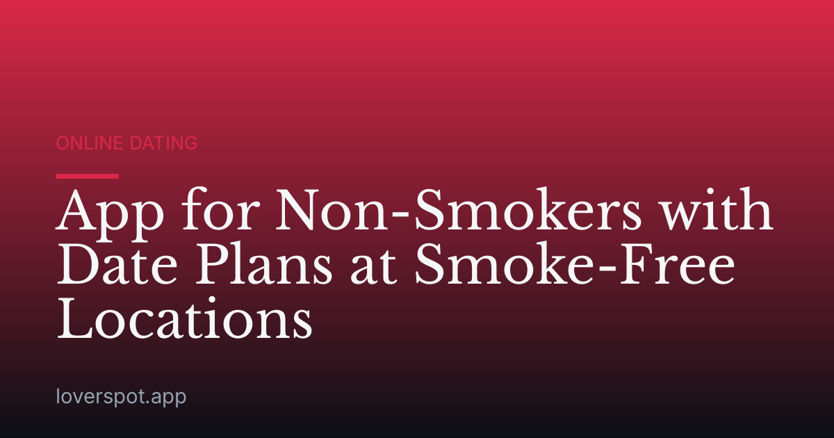 App for Non-Smokers with Date Plans at Smoke-Free Locations