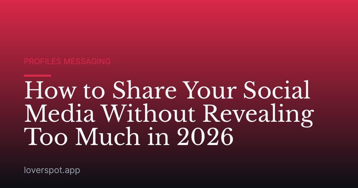 How to Share Your Social Media Without Revealing Too Much in 2026