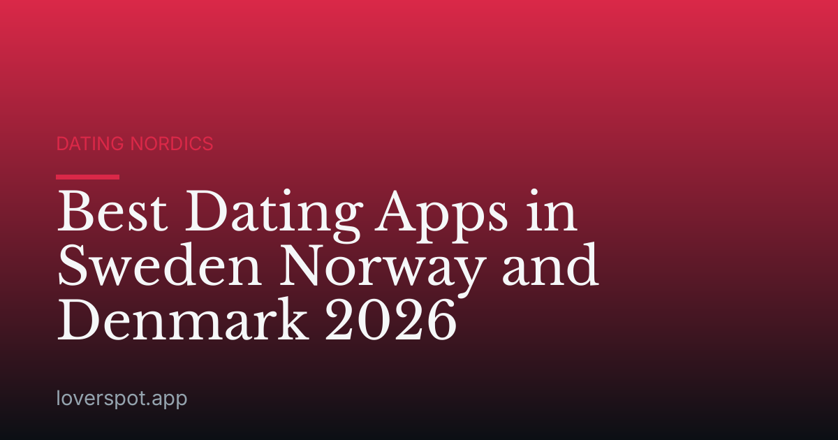 Best Dating Apps in Sweden Norway and Denmark 2026
