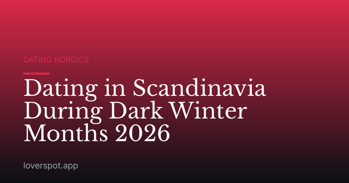 Dating in Scandinavia During Dark Winter Months 2026