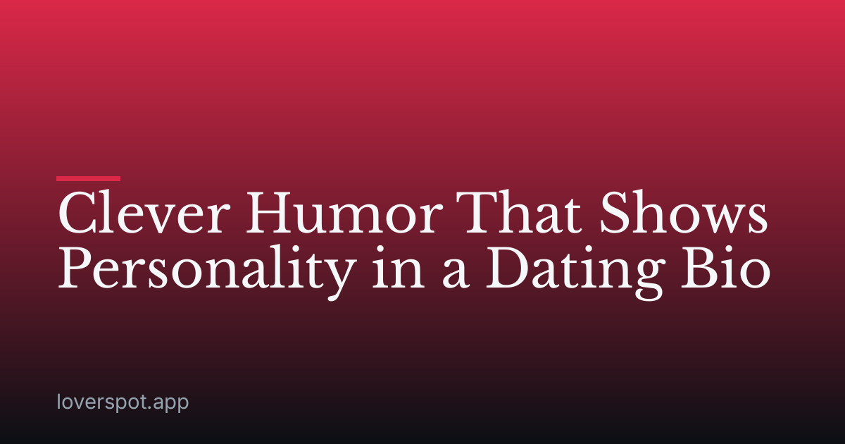 Clever Humor That Shows Personality in a Dating Bio