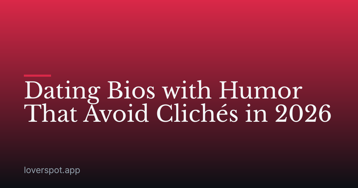 Dating Bios with Humor That Avoid Clichés in 2026