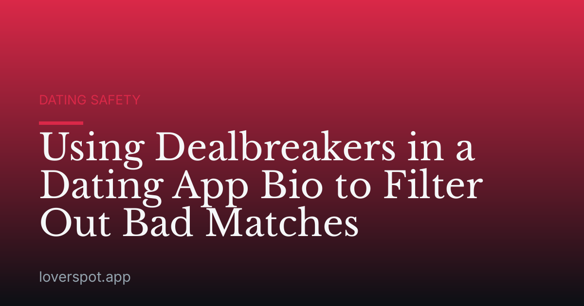 Using Dealbreakers in a Dating App Bio to Filter Out Bad Matches