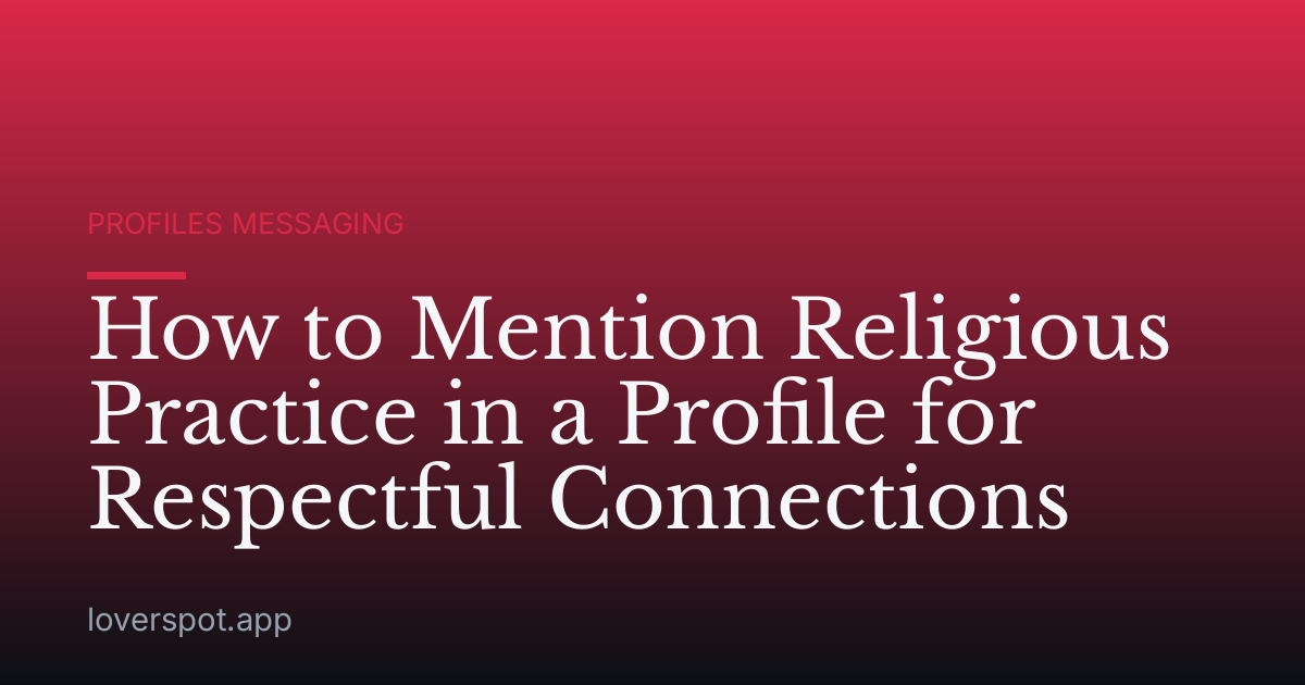 How to Mention Religious Practice in a Profile for Respectful Connections