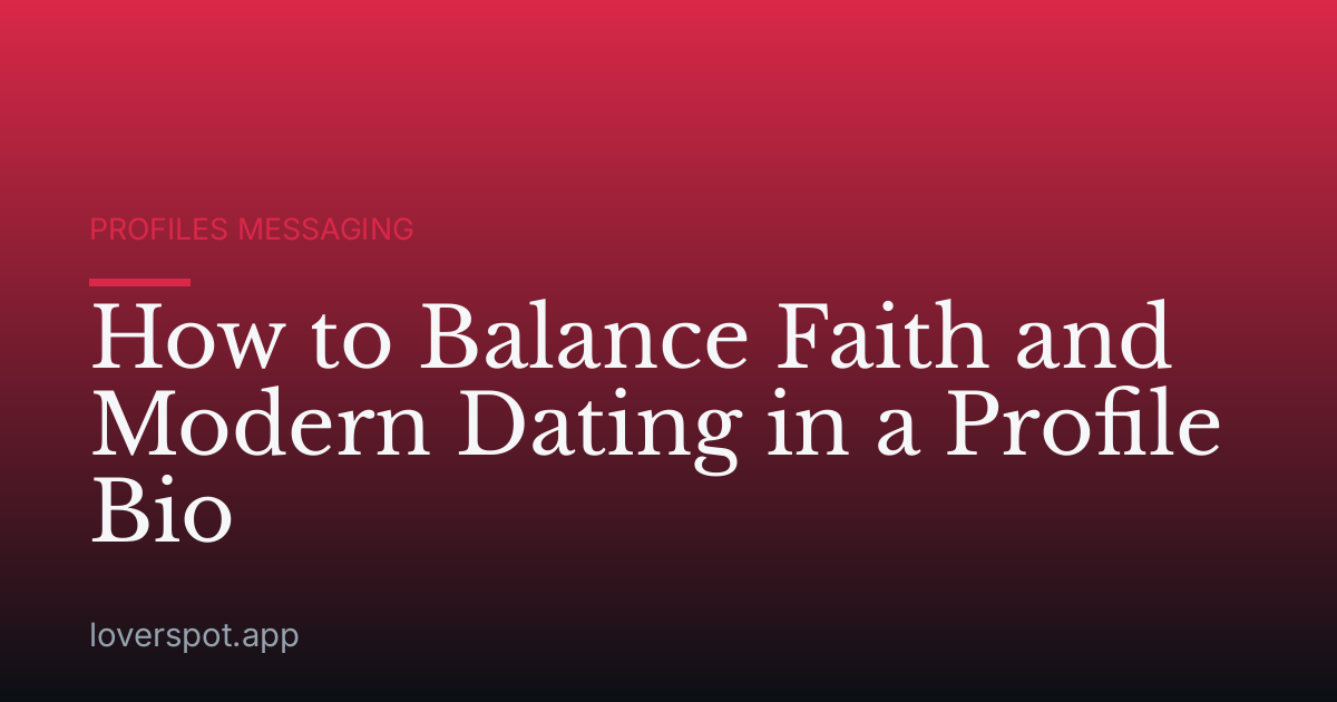 How to Balance Faith and Modern Dating in a Profile Bio