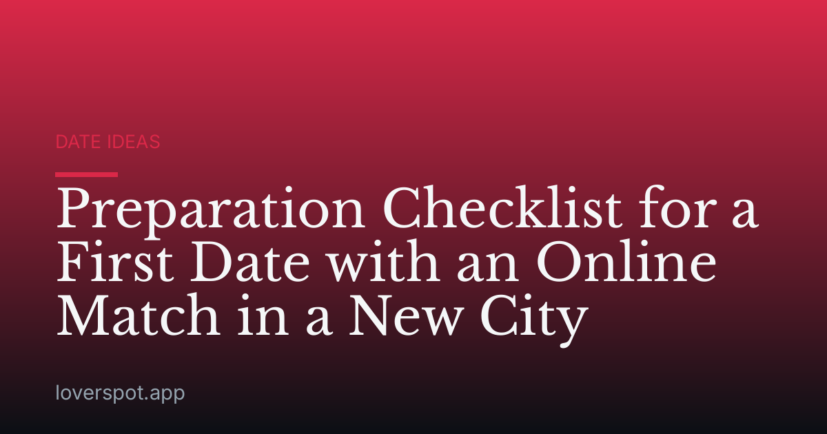 Preparation Checklist for a First Date with an Online Match in a New City