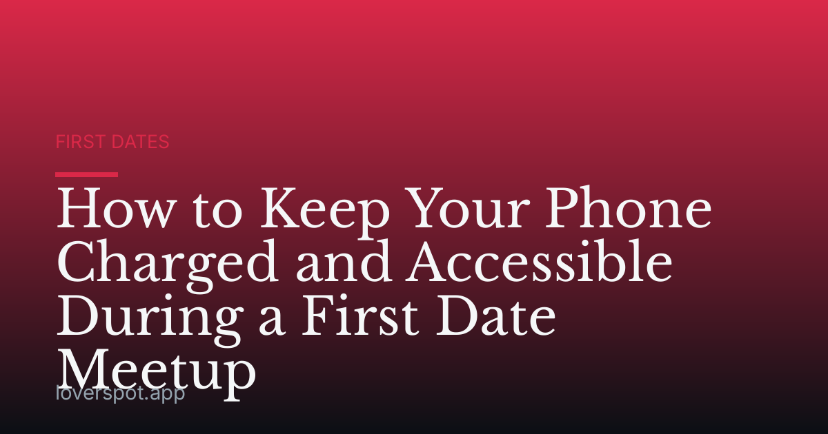 How to Keep Your Phone Charged and Accessible During a First Date Meetup
