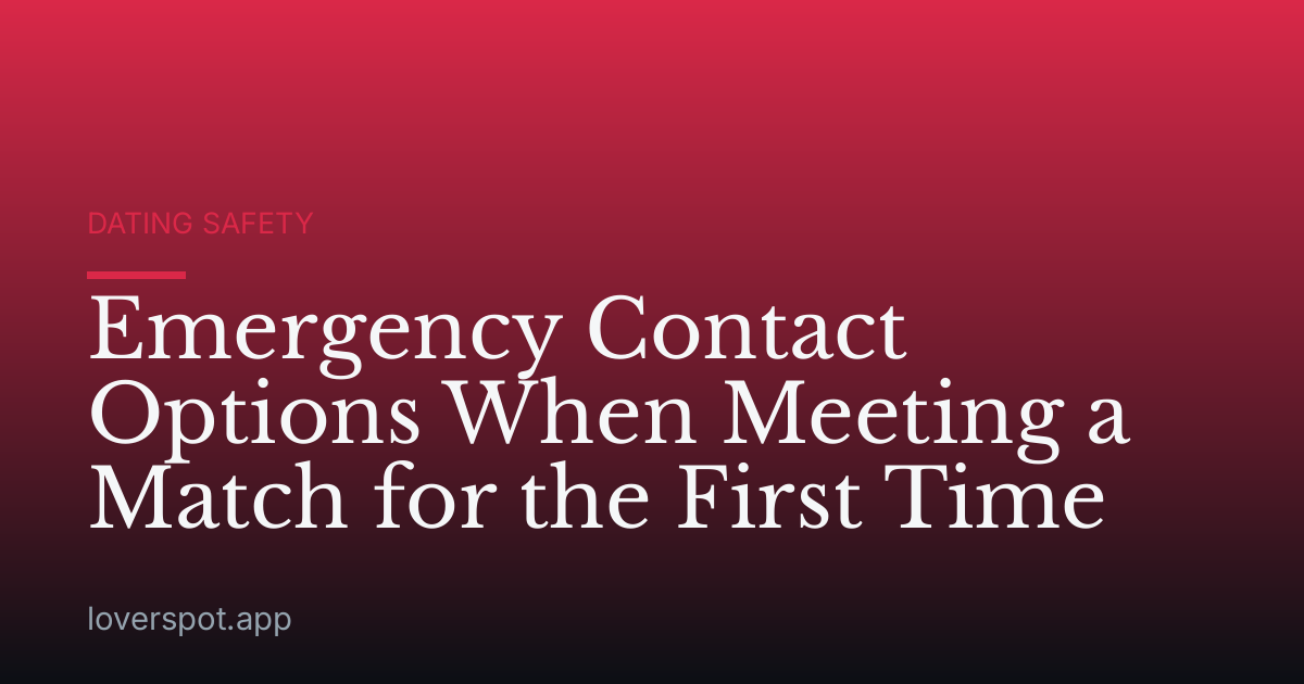 Emergency Contact Options When Meeting a Match for the First Time