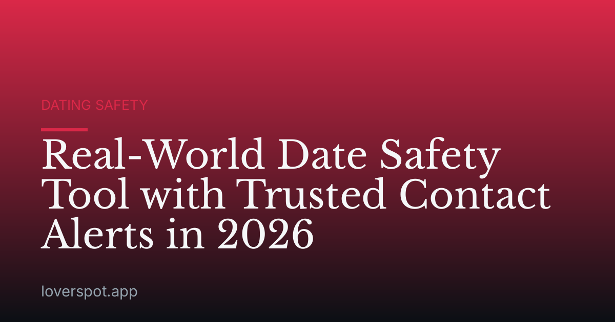 Real-World Date Safety Tool with Trusted Contact Alerts in 2026