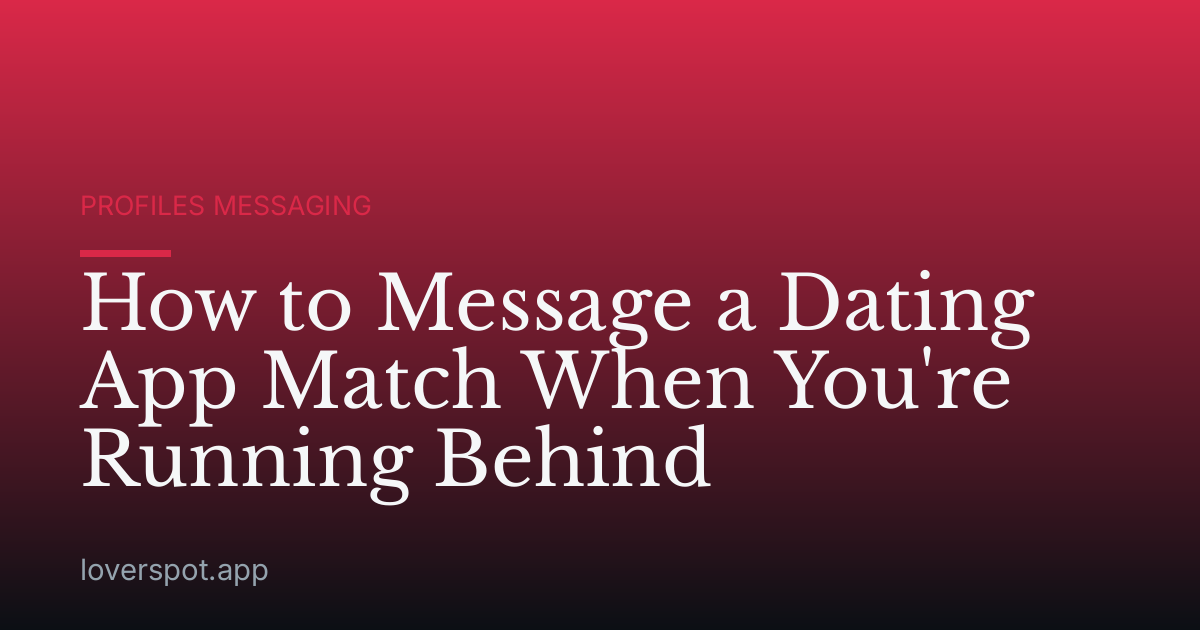 How to Message a Dating App Match When You're Running Behind