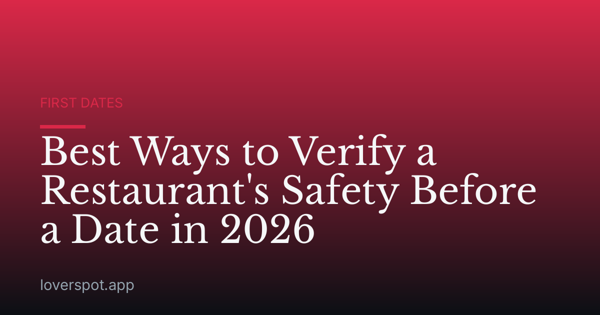Best Ways to Verify a Restaurant's Safety Before a Date in 2026