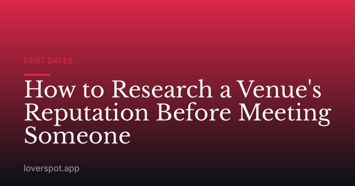 How to Research a Venue's Reputation Before Meeting Someone