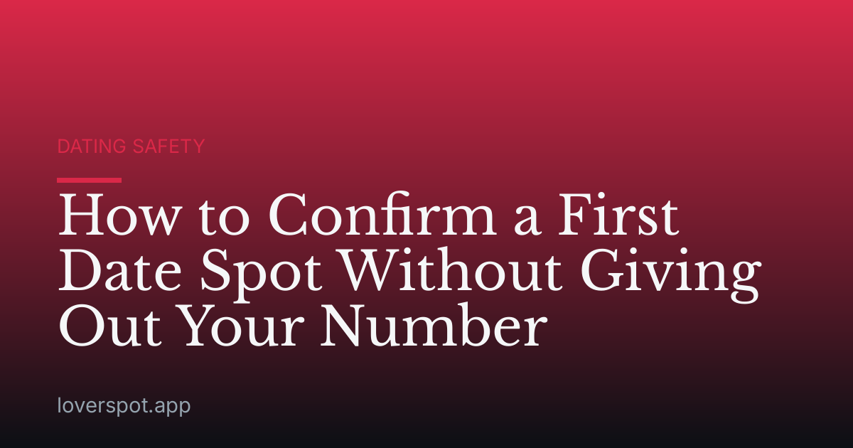 How to Confirm a First Date Spot Without Giving Out Your Number