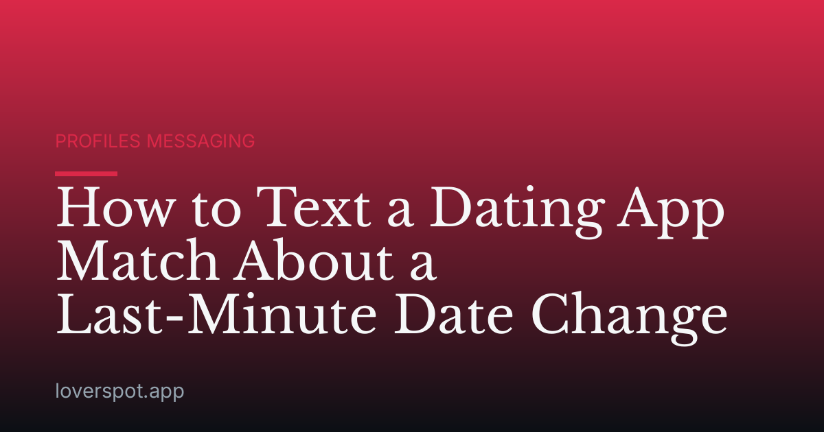 How to Text a Dating App Match About a Last-Minute Date Change