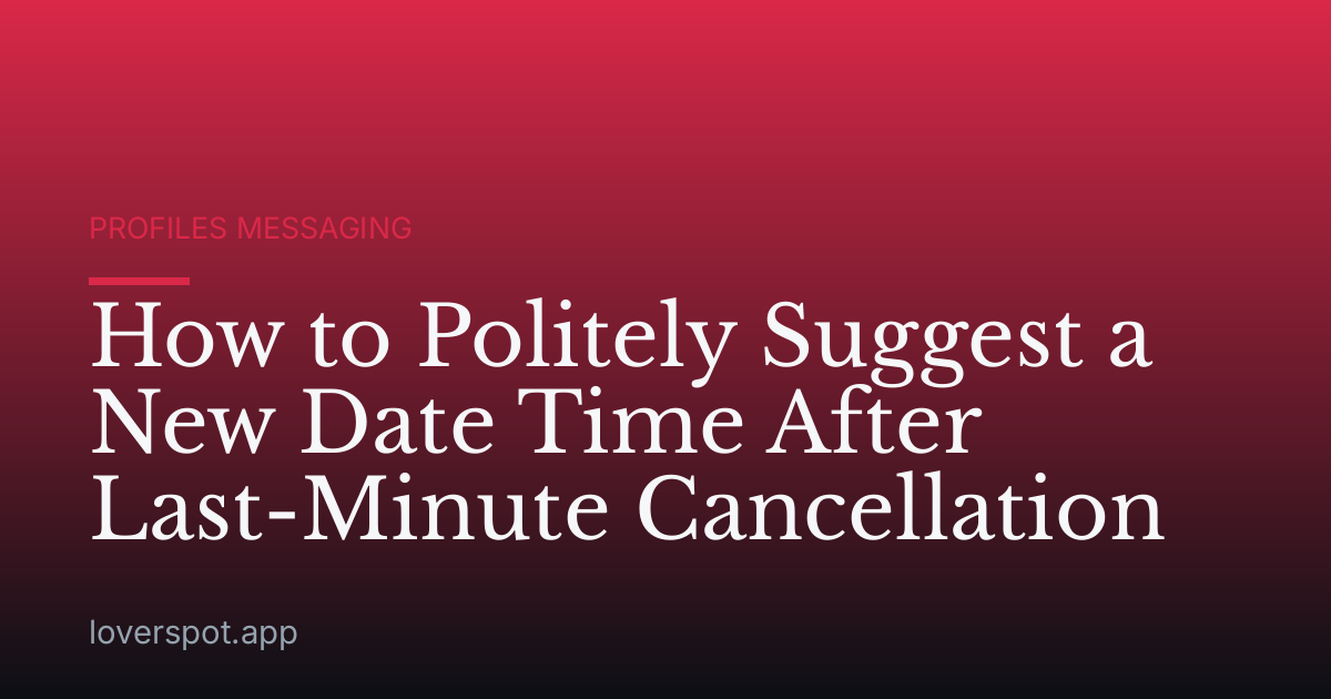 How to Politely Suggest a New Date Time After Last-Minute Cancellation