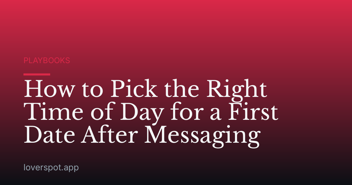 How to Pick the Right Time of Day for a First Date After Messaging