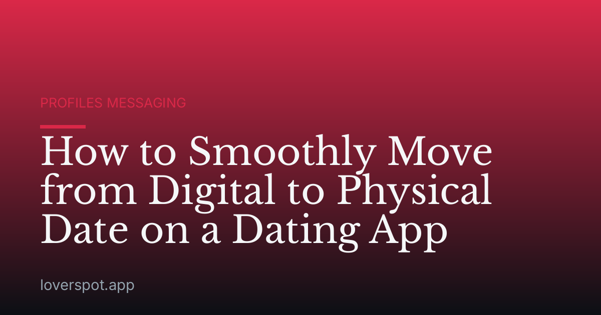 How to Smoothly Move from Digital to Physical Date on a Dating App