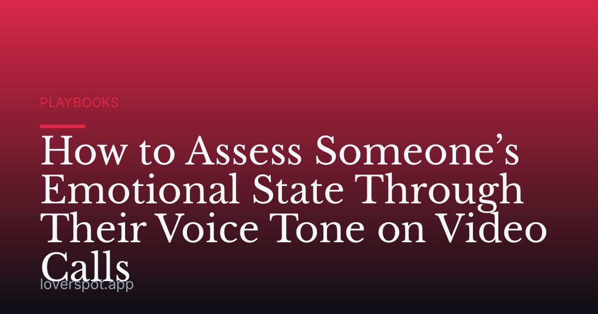 How to Assess Someone’s Emotional State Through Their Voice Tone on Video Calls