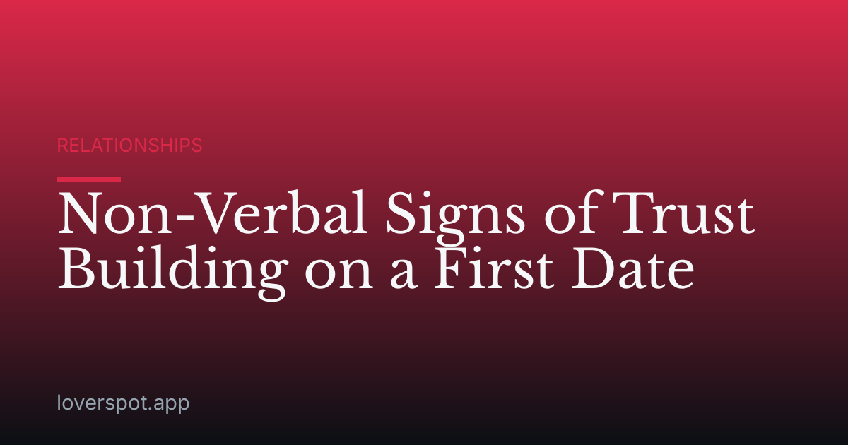 Non-Verbal Signs of Trust Building on a First Date