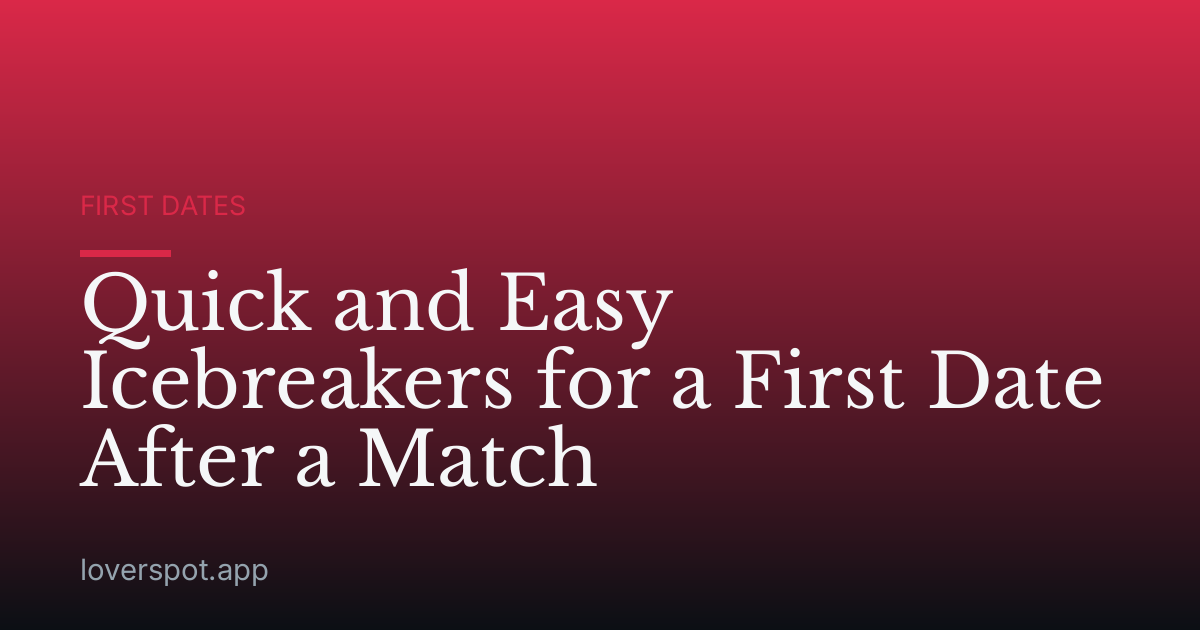 Quick and Easy Icebreakers for a First Date After a Match