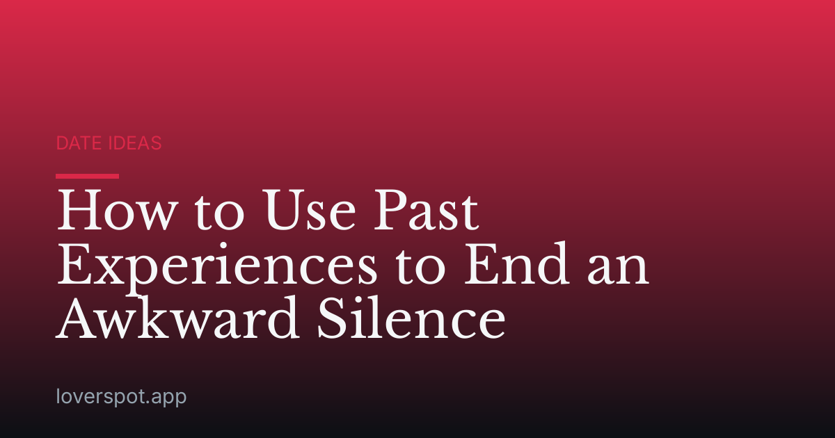 How to Use Past Experiences to End an Awkward Silence