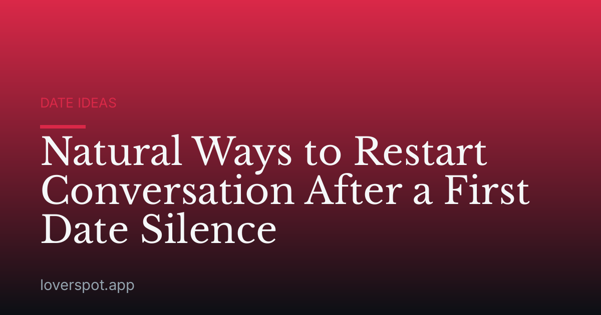 Natural Ways to Restart Conversation After a First Date Silence