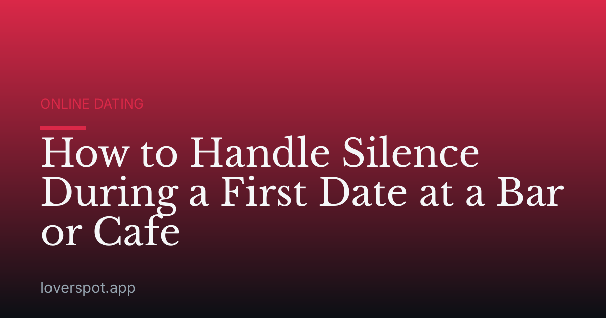 How to Handle Silence During a First Date at a Bar or Cafe