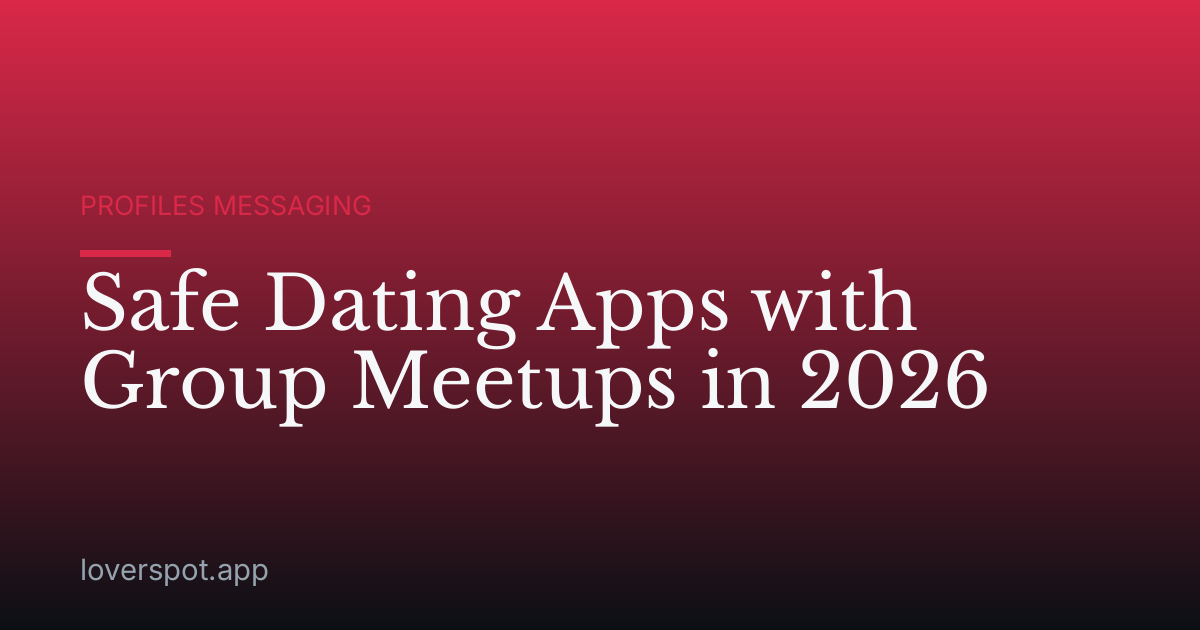 Safe Dating Apps with Group Meetups in 2026