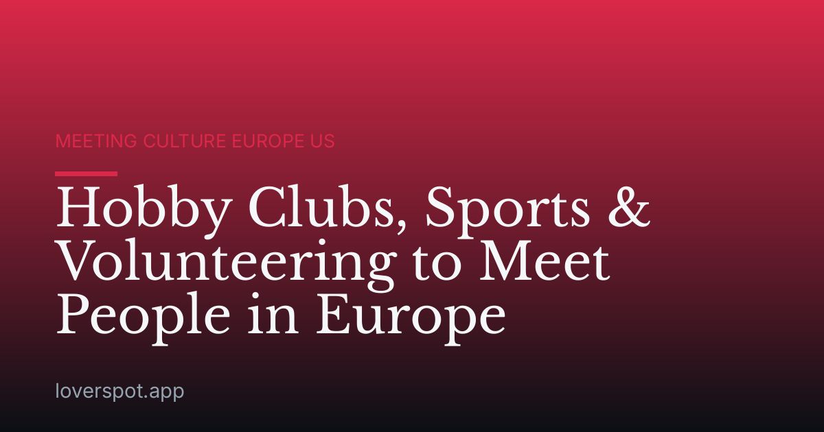 Hobby Clubs, Sports & Volunteering to Meet People in Europe