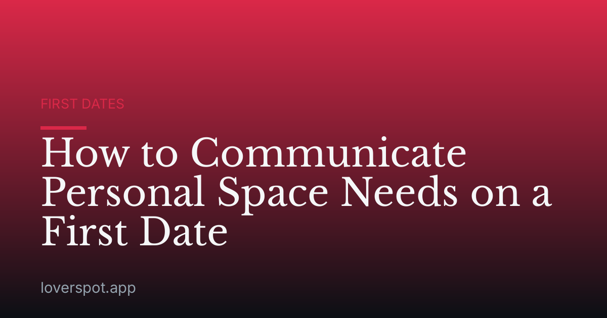 How to Communicate Personal Space Needs on a First Date