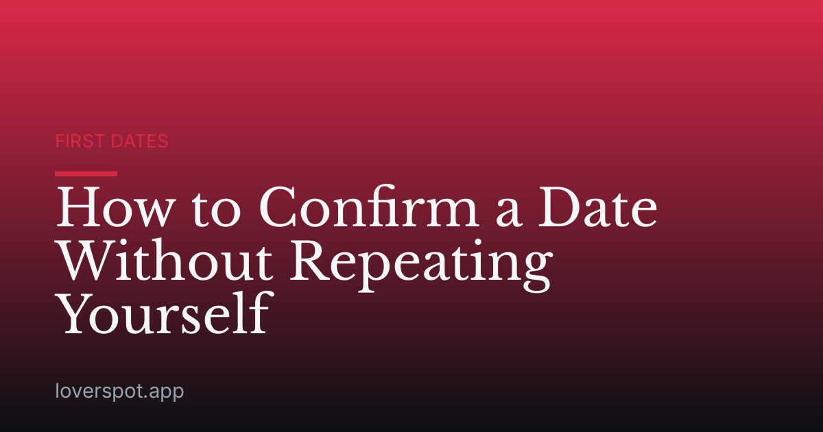 How to Confirm a Date Without Repeating Yourself