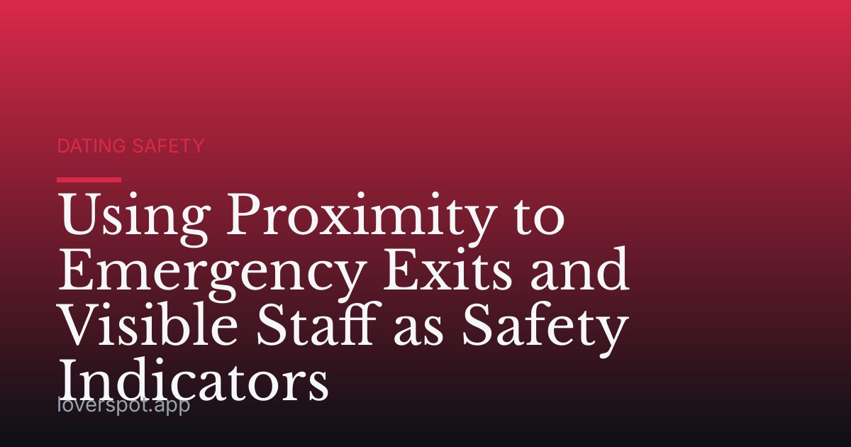 Using Proximity to Emergency Exits and Visible Staff as Safety Indicators