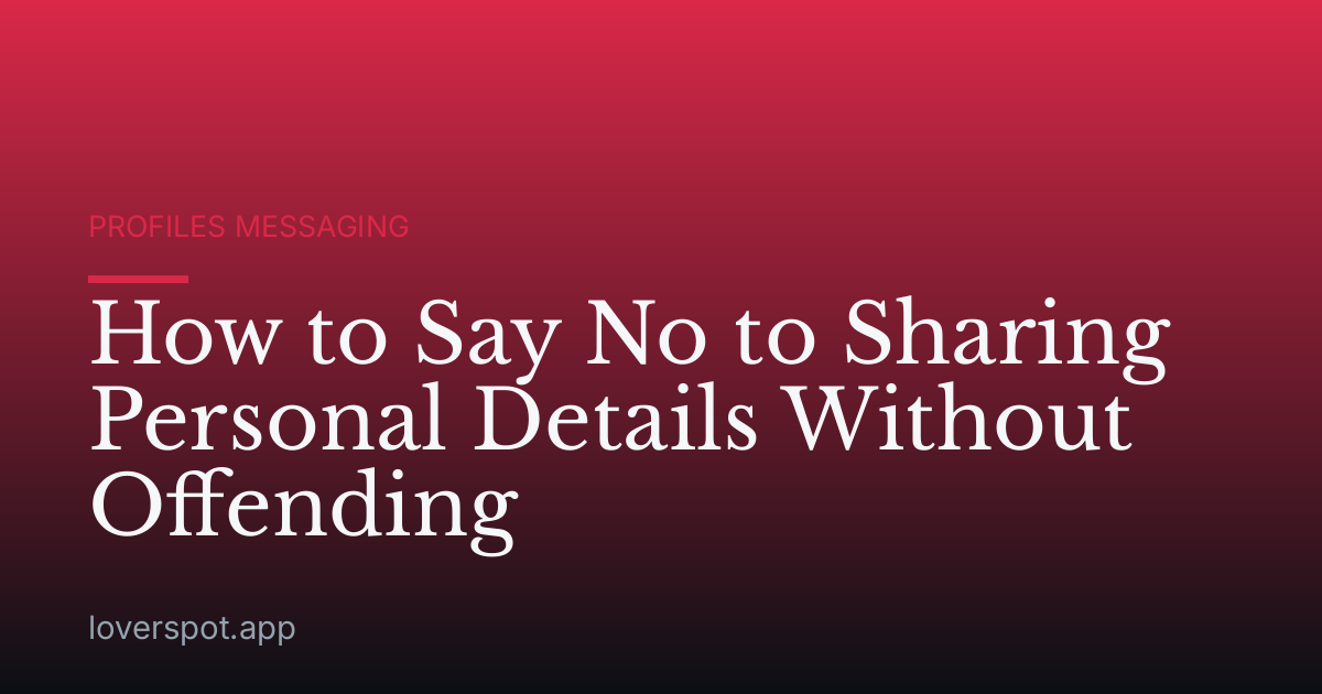 How to Say No to Sharing Personal Details Without Offending