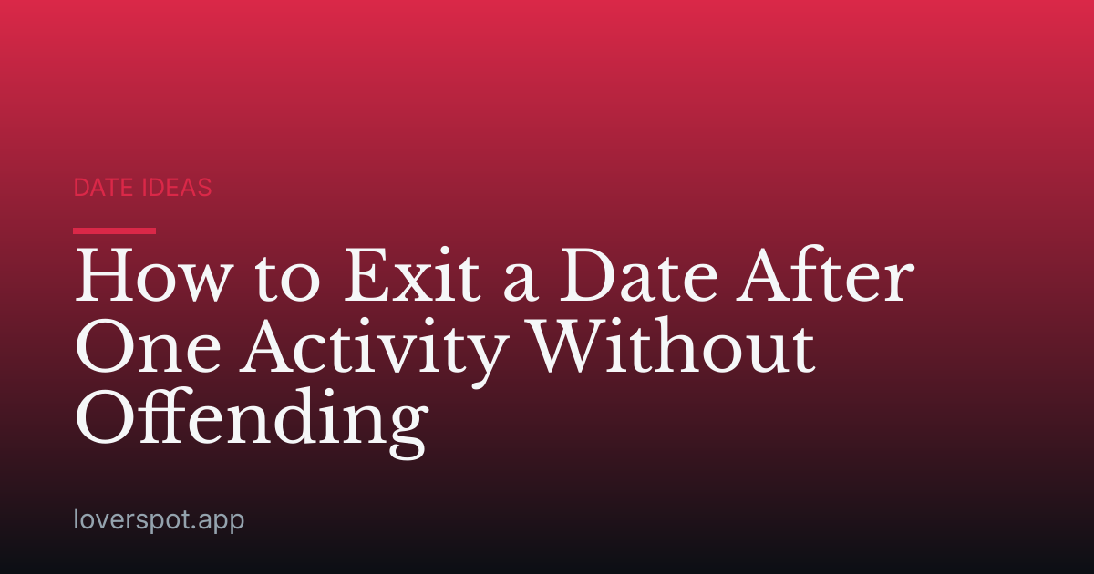How to Exit a Date After One Activity Without Offending