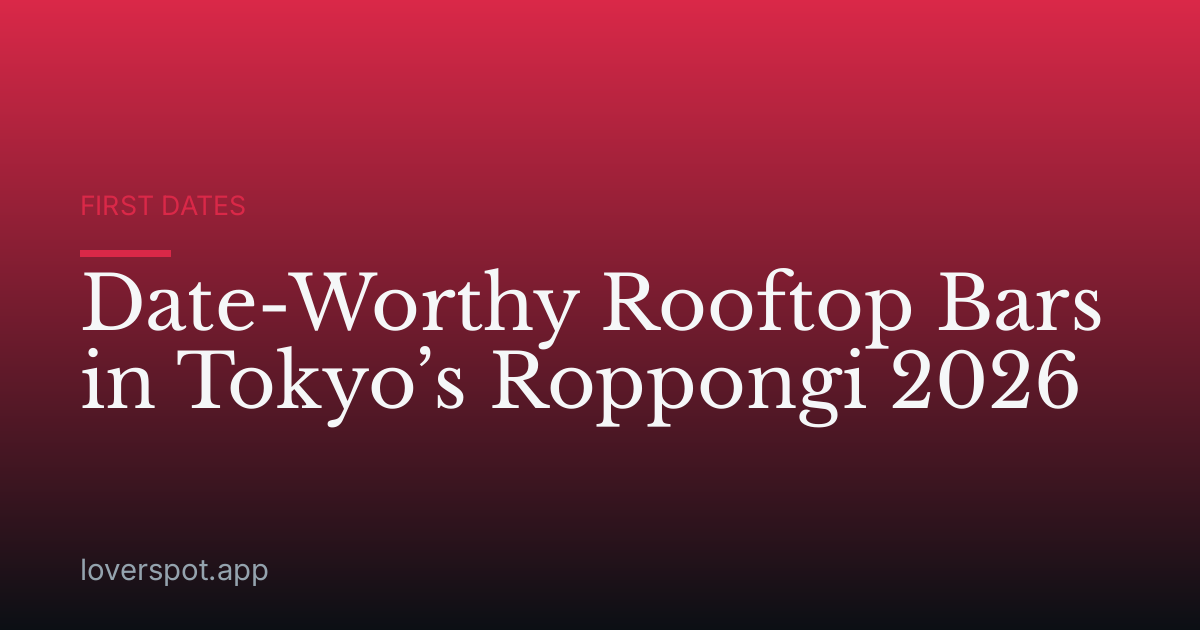 Date-Worthy Rooftop Bars in Tokyo’s Roppongi 2026