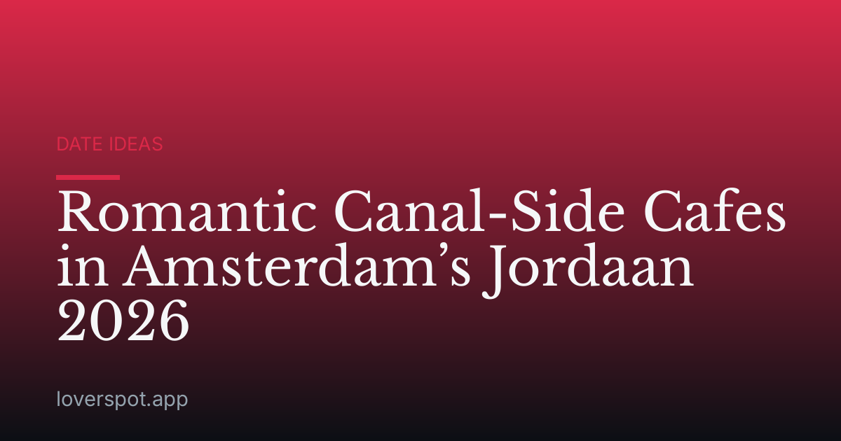 Romantic Canal-Side Cafes in Amsterdam’s Jordaan 2026